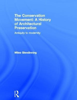 The Conservation Movement: A History of Architectural Preservation(English, Hardcover, Glendinning Miles)