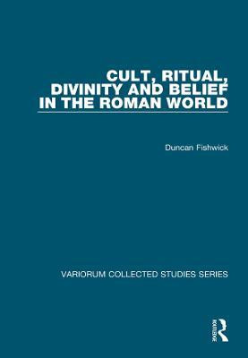Cult, Ritual, Divinity and Belief in the Roman World(English, Electronic book text, Fishwick Duncan)