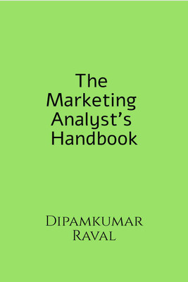 The Marketing Analyst's Handbook(English, Paperback, Dipamkumar Raval)