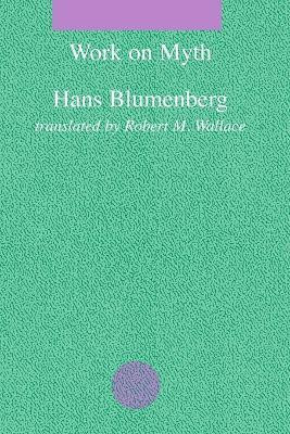 Work on Myth(English, Paperback, Blumenberg Hans)