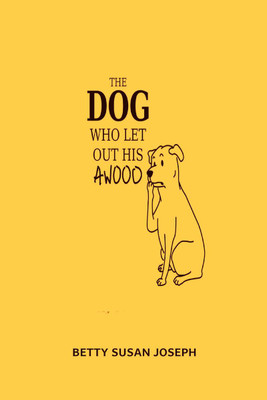 The Dog Who Let Out His Awoo(English, Paperback, Betty Susan Joseph)