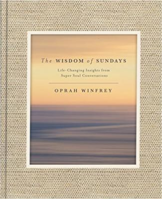 The Wisdom of Sundays  - Life - Changing Insights from Super Soul Conversations(English, Hardcover, Winfrey Oprah)