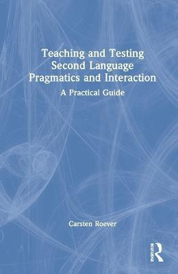 Teaching and Testing Second Language Pragmatics and Interaction(English, Hardcover, Roever Carsten)