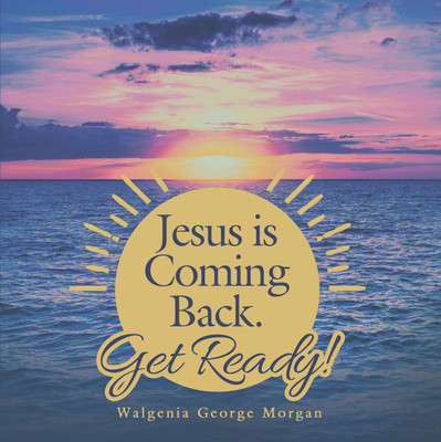 Jesus Is Coming Back. Get Ready!(English, Paperback, Morgan Walgenia George)