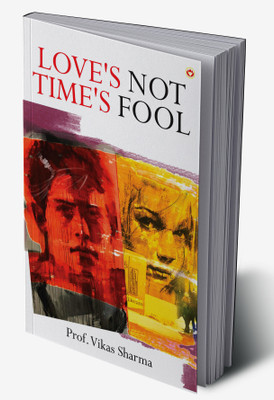 Love's Not Time's Fool(Hardcover, Prof. Vikas Sharma)
