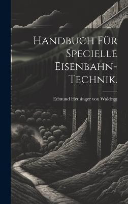 Handbuch fur specielle Eisenbahn-Technik.(German, Hardcover, unknown)