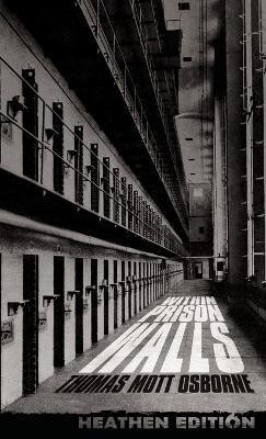 Within Prison Walls (Heathen Edition)(English, Hardcover, Osborne Thomas Mott)
