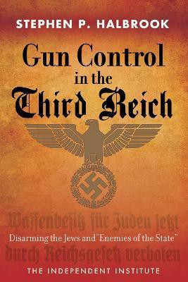 Gun Control in the Third Reich(English, Paperback, Halbrook Stephen P.)