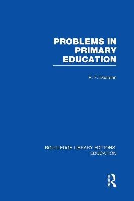 Problems in Primary Education (RLE Edu K)(English, Paperback, Dearden R)