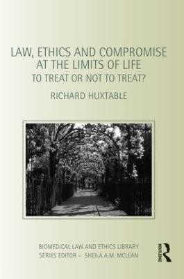 Law, Ethics and Compromise at the Limits of Life(English, Paperback, Huxtable Richard)