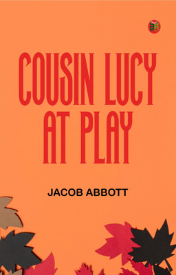 COUSIN LUCY AT PLAY(Paperback, JACOB ABBOTT)