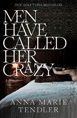 Men Have Called Her Crazy(English, Paperback, Tendler Anna Marie)