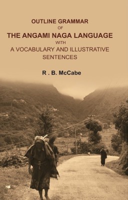 Outline Grammar of the Angami Naga Language with a Vocabulary and Illustrative Sentences [Hardcover](Hardcover, R . B. McCabe)