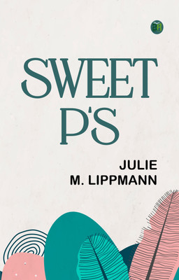 Sweet P's(Paperback, Julie M. Lippmann)