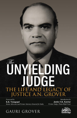 The Unyielding Judge: The Life and Legacy of Justice A.N. Grover | Gauri Grover | OakBridge - The Unyielding Judge: The Life and Legacy of Justice A.N. Grover(Hardcover, Gauri Grover) The Unyielding Judge: The Life and Legacy of Justice A.N. Grover | Gauri Grover | OakBridge - The Unyielding Judge: The Life and Legacy of Justice A.N. Grover(Hardcover, Gauri Grover)