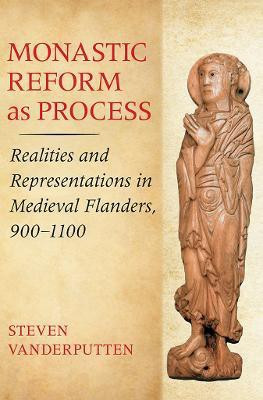 Monastic Reform as Process(English, Electronic book text, Vanderputten Steven)