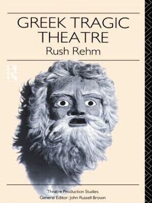 Greek Tragic Theatre(English, Paperback, Rehm Rush)