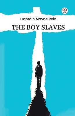 The Boy Slaves(Paperback, Captain Mayne Reid)