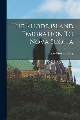 The Rhode Island Emigration To Nova Scotia(English, Paperback, unknown)