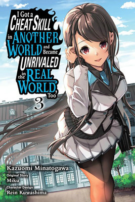 I Got a Cheat Skill in Another World and Became Unrivaled in the Real World, Too, Vol. 3 (manga)(English, Paperback, Mughal Arbash)