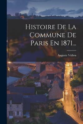 Histoire De La Commune De Paris En 1871...(French, Paperback, Vidieu Auguste)