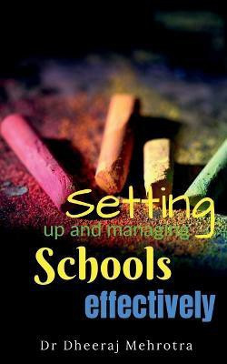 Setting Up and Managing Schools Effectively(English, Paperback, Mehrotra Dheeraj)