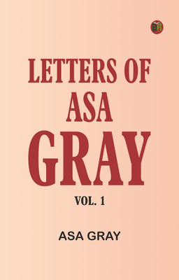 Letters of Asa Gray; Vol. 1(Paperback, Asa Gray)