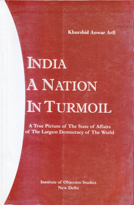 India: A Nation in Turmoil The Largest Democracy of the World  - India: A Nation In Turmoil (A true Picture of The State of Affairs of The Largest Democracy of The World)(Hardcover, khurshid Anwar Arfi)