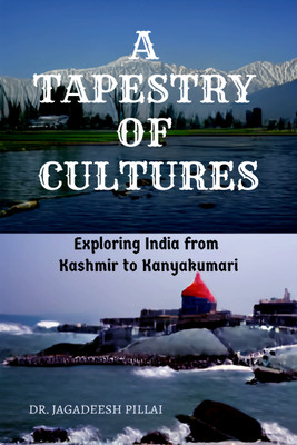 A Tapestry of Cultures  - Exploring India from Kashmir to Kanyakumari(English, Paperback, Jagadeesh Dr)
