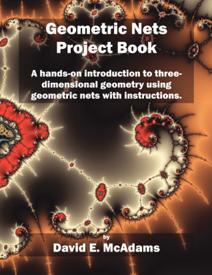 Geometric Nets Project Book  - A hands-on introduction to three-dimensional geometry using geometric nets with instructions.(Paperback, David E. McAdams)