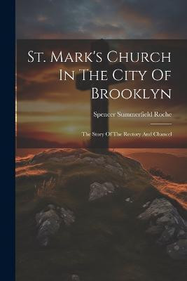 St. Mark's Church In The City Of Brooklyn(English, Paperback, Roche Spencer Summerfield)