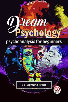 Dream Psychology Psychoanalysis for Beginners(English, Paperback, Freud Sigmund)