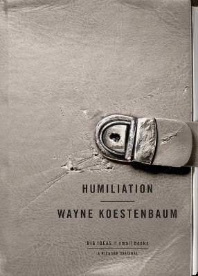 Humiliation(English, Paperback, Koestenbaum Wayne)