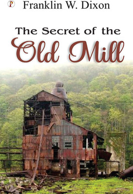 The secret of the old mill (Edition1st)(English, Paperback, Dixon Franklin W)
