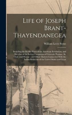 Life of Joseph Brant-Thayendanegea(English, Hardcover, Stone William Leete)