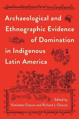 Archaeological and Ethnographic Evidence of Domination in Indigenous Latin America(English, Hardcover, unknown)