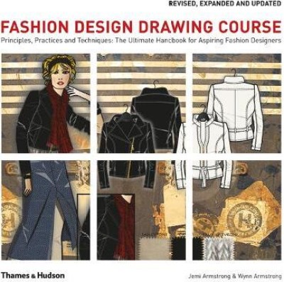 Fashion Design Drawing Course  - Principles, Practice and Techniques: The Ultimate Handbook for Aspiring Fashion Designers(English, Paperback, Armstrong Jemi)