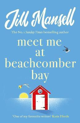 Meet Me at Beachcomber Bay: The feel-good bestseller to brighten your day(English, Paperback, Mansell Jill)
