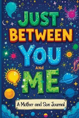 Just Between You and Me(English, Paperback, Mischievous Childlike)