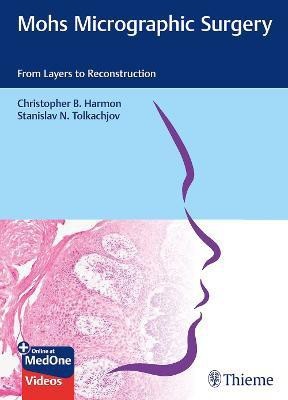 Mohs Micrographic Surgery: From Layers to Reconstruction(English, Mixed media product, Harmon Christopher B.)