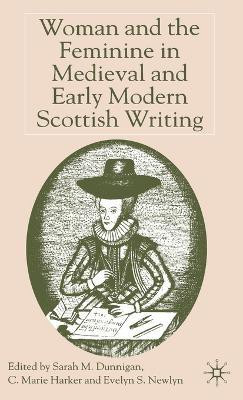 Woman and the Feminine in Medieval and Early Modern Scottish Writing(English, Hardcover, Newlyn Evelyn S.)