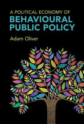 A Political Economy of Behavioural Public Policy(English, Hardcover, Oliver Adam)