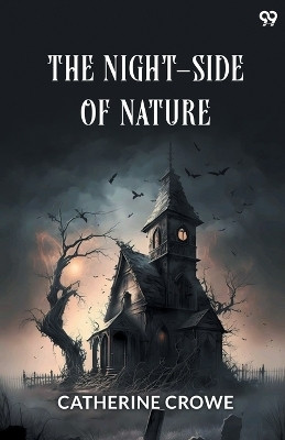 The Night-Side Of NatureOr, Ghosts And Ghost-Seers (Edition1)(English, Paperback, Crowe Catherine)
