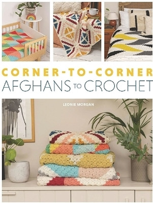 Corner-to-Corner Blankets to Crochet(English, Paperback, Morgan Leonie)