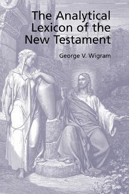 The Analytical Greek Lexicon of the New Testament(English, Paperback, Wigram George V)