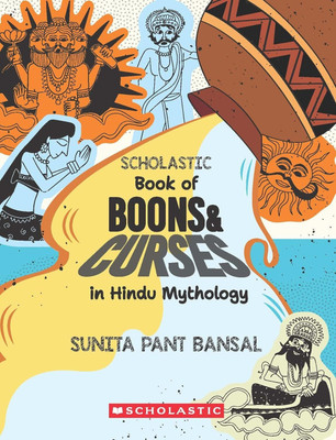 Scholastic Book Of Boons And Curses In Hindu Mythology(Paperback, Sunita Pant Bansal)
