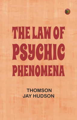 The Law of Psychic Phenomena(Paperback, Thomson Jay Hudson)