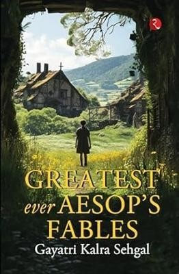GREATEST EVER AESOP'S FABLES(English, Paperback, SEHGAL GAYATRI KALRA)