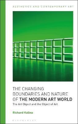 The Changing Boundaries and Nature of the Modern Art World(English, Electronic book text, Kalina Richard)