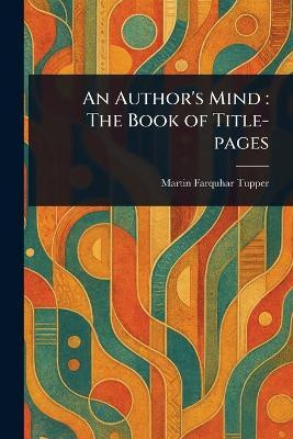 An Author's Mind(English, Paperback, Tupper Martin Farquhar)
